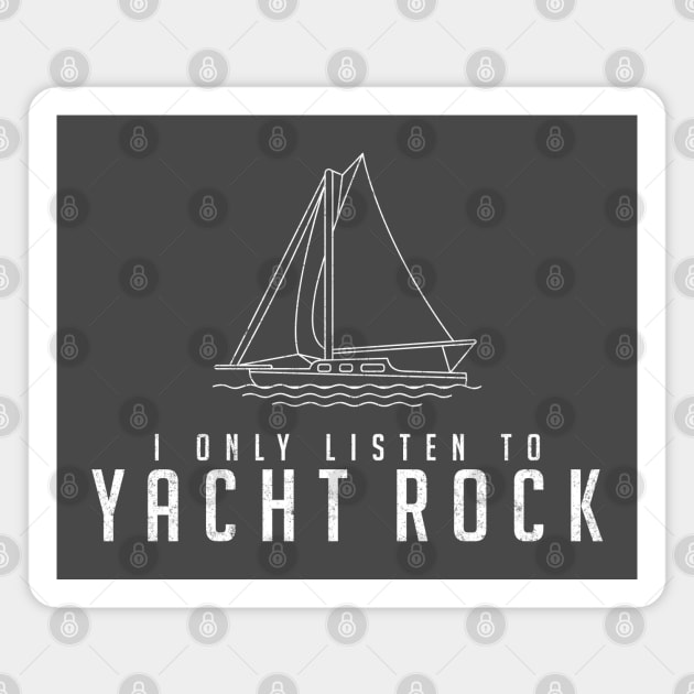 I only listen to Yacht Rock Magnet by BodinStreet